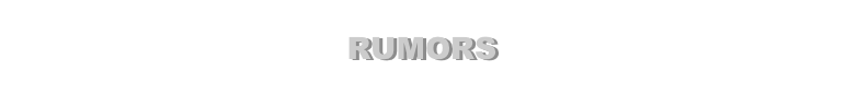 RUMORS